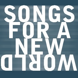 SONGS FOR A NEW WORLD Music & Lyrics by @MrJasonRBrown.  It's about #1moment.