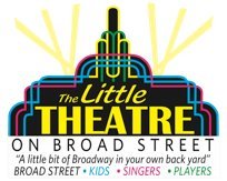 The Little Theatre on Broad Street's mission is to provide a positive outlet for artistic expression to all of those who wish to entertain our community.