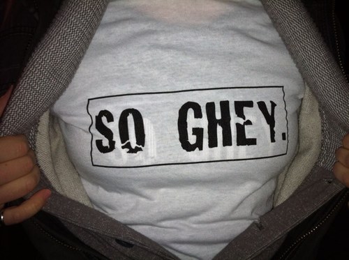 Slingin' t-shirts from our garage, reppin' the ghey community.

So Ghey, own that shit.