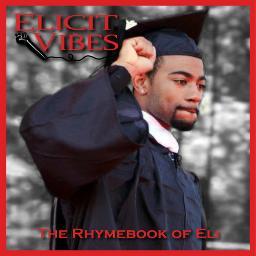 ElicitVibes1's profile picture. 'The Rhymebook of Eli' FREE Download http://t.co/b6gZ2ePpUe Inquiries: ElicitVibes@gmail.com