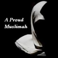 Islam has raised the status of woman from below the earth to so high that paradise lies under her feet. I'm proud to say I'm a Mislimah.