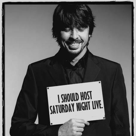 Dave Grohl is a brilliant songwriter and a rock legend... Why hasn't he been invited to host SNL? Make Dave a host with Foo Fighters as a musical guest!