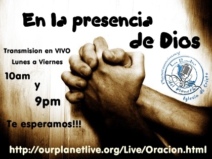 Programa de Oracion transmitido por http://t.co/9T6amS8z Radio Internet de Lunes a Viernes a las 10am y 9pm un ministerio de la Iglesia de Cristo