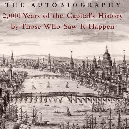 #London the Autobiography: 2,000 Years of the Capital's History by Those Who Saw It Happen by Jon E. Lewis http://t.co/lMFPResF 'A triumph' Saul David #history
