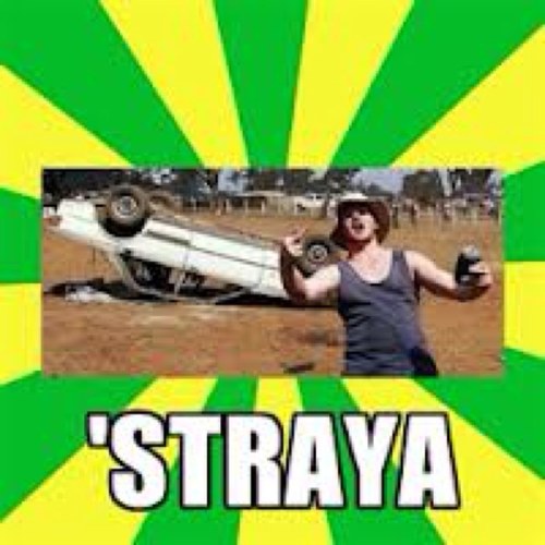 I am Australia! I'm hard fkn done-by & hard Fkn core. I'm proud of my car, me beer and me tats. Love the Eels and the SSR!!  Fk off! We're FULL!  OF RUM!!!!!
