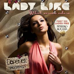 Lady Like, what women adore. Zaterdag 23 feb 2013 - Club Seven Den Haag. Eerste 100 dames GRATIS Ferrero Rocher ! Powered by #Dopenez
