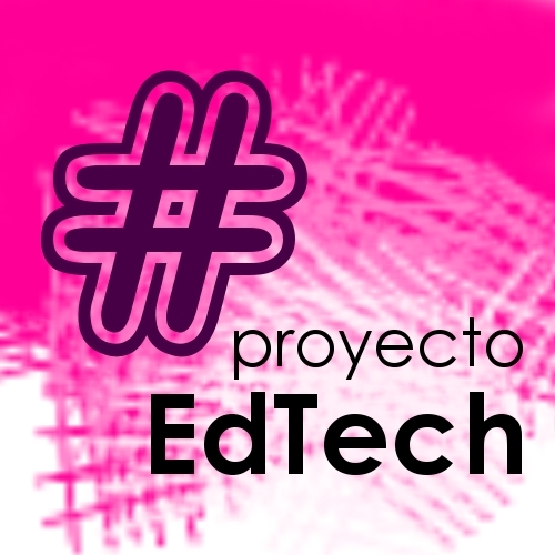 Proyecto #EdTech: Integrando las #TIC en #Educación, y no al revés ;-)