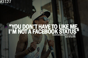 The best Wiz khalifa's quotes ever.