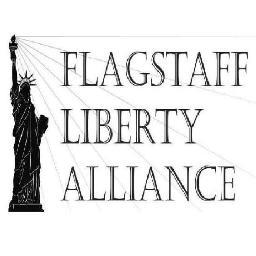 Flagstaff Liberty Alliance is a non-partisan organization dedicated to bringing liberty groups and like minded individuals together in the Flagstaff area.