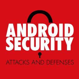 Android Security: Attacks & Defenses