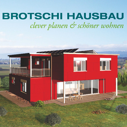 Mit Brotschi Hausbau clever planen & schöner wohnen