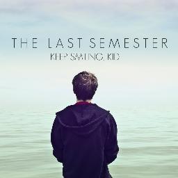 We're The Last Semester. Alt/Folk/Rock. Keep Smiling, Kid.