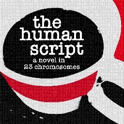 The Human Script: a novel in 23 chromosomes by @JohnnySRich 