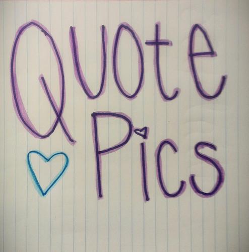 quote_pics's profile picture. Basically your life in a picture.