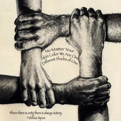 Let's stop looking at each other's differences and work together for a better tommorow.
You must be the change you wish to see in the world.
-Mahatma Gandhi