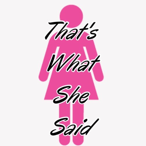 Bringing You Some Great Thats What She Said Tweets 

#thatswhatshesaid