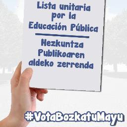 Lista Unitaria Por La Educación Pública - Hezkuntza Publikoaren Aldeko Zerrenda Batateratua. #VotaBozkatuMayu