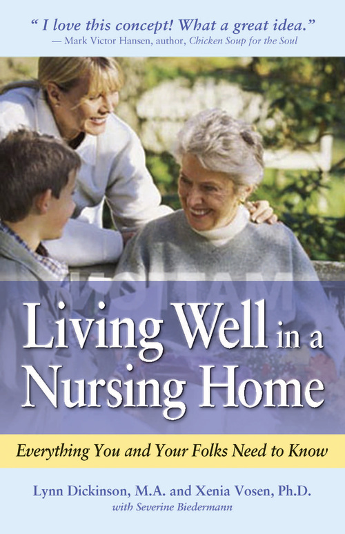 The first book to explore the positive aspects of nursing home care. Living Well in a Nursing Home: Everything You and Your Folks Need to Know.