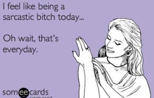 Lifes a bitch and so am I ✌