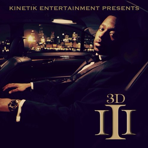 OFFICIAL TWITTER OF 3D My Mixtape #iii will be available 3/13/13 Im A Southern Artist With Universal Appeal #KINETIK MGMT: briggsgoldberg@kinetikgroup.net