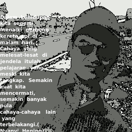 Jangan kau tanya pacar!
 Sebab aku telah menduakanya dengan puisi!