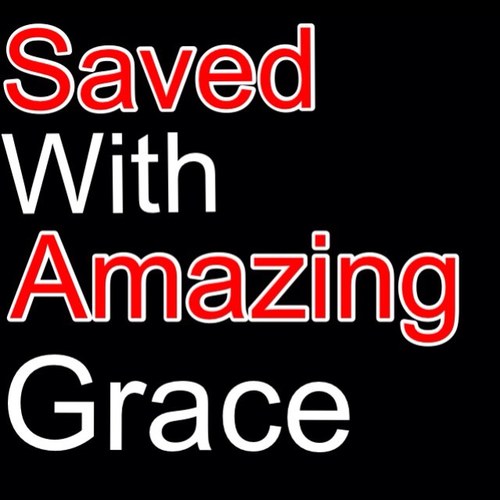 Saved With Amazing Grace. #SavedSWAG. Created by @RMath13.