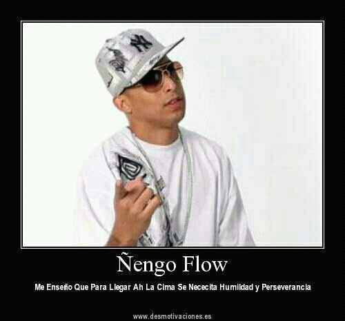 ñengo flow me enseño ke pa llegar a la cima ay ke ser humilde y perseverante