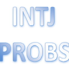 INTJ probs. What probs?