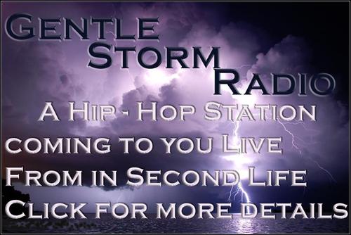 Gentle Storm Radio is a Hip Hop radio station coming soon based completely in Second Life. If your a DJ in SL and wish to join us pls send me a tweet