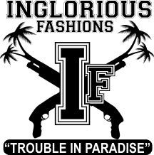 Inglorious Fashion is more than a clothing line Inglorious is the mindset of the crew now we are the Inglorious Troublemakers and we bring trouble to paradise
