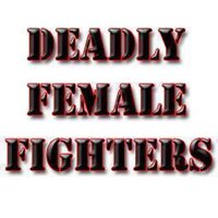 Deadlyfemalefighters(@deadlyfemalef) 's Twitter Profile Photo