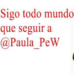 Sigo todo mundo que seguir a @Paula_PeW