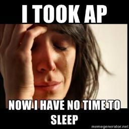 So much work, so little time... that's the AP/DC/IB life... It's not like you wanted a social life in high school, right?
