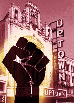 Uptown is a COMMUNITY, not an Entertainment District. NO SCHOOL CLOSINGS! Feed the hungry. House the homeless. WE WILL UNITE & FIGHT BACK!