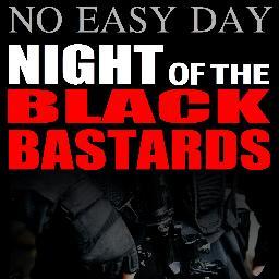 NO EASY DAY - NIGHT OF THE BLACK BASTARDS