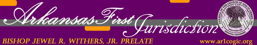 Arkansas First Jurisdiction of the Church of God in Christ.  Our Prelate is Jewel R. Withers, Jr. and State Supervisor of Women Hazel B. Deloney