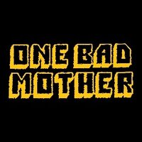 One Bad Mother (@onebadmothers) 's Twitter Profile