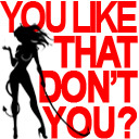 You like that, don’t you?