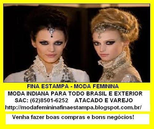 AUMENTE SUA RENDA!SEJA UM REVENDEDOR!Fina Estampa - Moda Feminina (Roupas Indianas). SAC:(62)8501-6252 Goiânia-GO Enviamos para todo Brasil e Exterior!