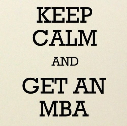 Keep calm and get an MBA