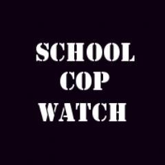SchoolCopWatch's profile picture. Your School is a Police State. Who is Policing Our Schools?