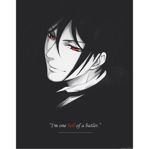My name is Sebastiam Michaelis. My master is Ciel. Im
Simply one hello of a butler.