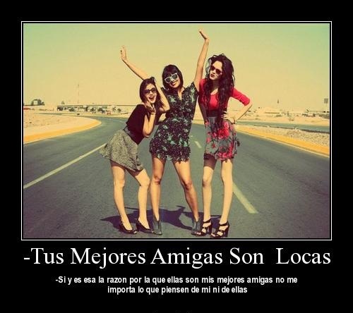 Somos Amigas Locas, Extrovertidas , Divertidas...