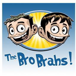 Bro Brahs!