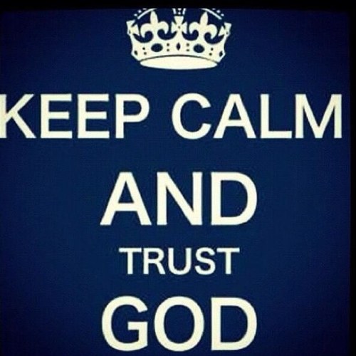 Keep calm and trust God