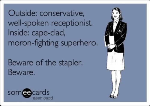 I answer phones and deal with pervs on the daily. I prefer the term Administrative ASSistant. #receptionistproblems ☎ Instagram: receptionistproblems