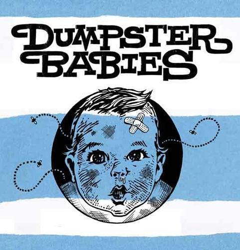 Dumpster_Babies's profile picture. We play on lil bitty shitty amps. We got holes in our shoes and in our pants. Come on we live inside a dumpster and all we got is our Rock n Roll.