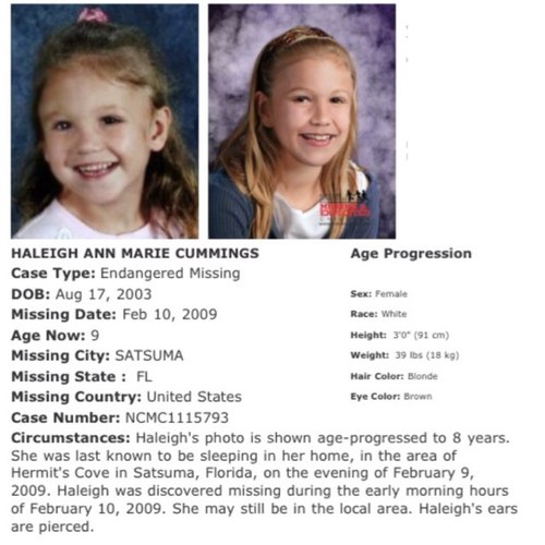 Haleigh AnnMarie Cummings has been missing from Satsuma, FL, since 2/10/09. Birthday:8/17/03 Blodne Hair Brown eyes 3ft 39lbs. Age Now:10years