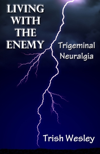 trishwesley's profile picture. Living with the Enemy - Trigeminal Neuralgia. Free Ebook visit http://t.co/COLpJkMCHv 29/3/2013. A true story of courage and determination.