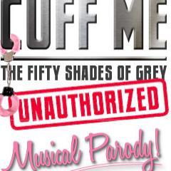 Cuff Me! A Fifty Shades of Grey Musical Parody is the unauthorized hilarious parody of the Fifty Shades of Grey book phenomenon!